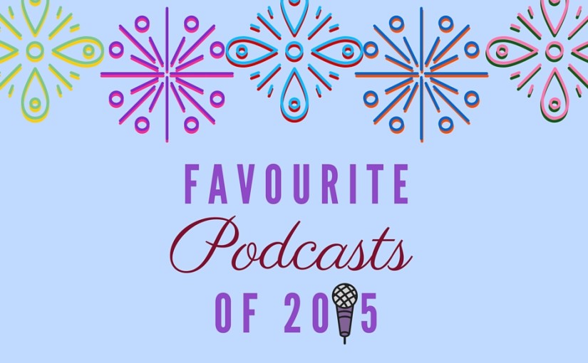 Favourite podcasts of 2015